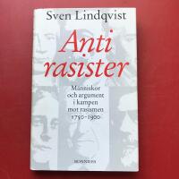 Antirasister : m&auml;nniskor och argument i kampen mot rasismen 1750-1900