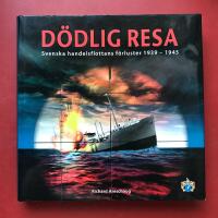 D&ouml;dlig resa : [svenska handelsflottans f&ouml;rluster 1939-1945]