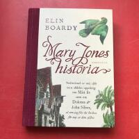 Mary Jones historia : nedtecknad av mej sj&auml;lv och alldeles uppriktig om mitt liv samt om Dolores & John Silver s&aring; som jag f&aring;tt det ber&auml;ttat f&ouml;r mej av dom sj&auml;lva