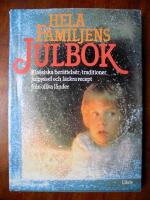Hela familjens julbok : [klassiska ber&auml;ttelser, traditioner, julpyssel och l&auml;ckra recept fr&aring;n olika l&auml;nder]