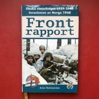 Frontrapport : finska vinterkriget 1939-1940 och invasionen av Norge 1940
