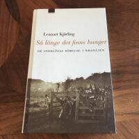 S&aring; l&auml;nge det finns hunger : de jordl&ouml;sas r&ouml;relse i Brasilien