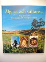 &Auml;lg, sil och suttare... : skog, sj&ouml; och k&ouml;k med ett jakt- och fiskelag vid V&auml;nern