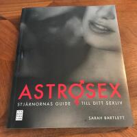 Astrosex : stj&auml;rnornas guide till ditt sexliv
