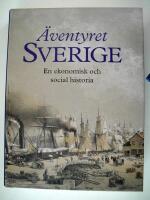 &Auml;ventyret Sverige : en ekonomisk och social historia