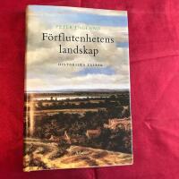 F&ouml;rflutenhetens landskap : historiska ess&auml;er