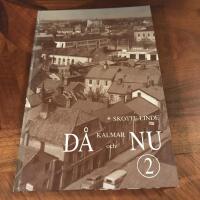 D&aring; och nu / 114 Kalmarbilder som speglar stadens f&ouml;r&auml;ndring av Skotte Linde