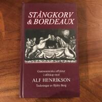 St&aring;ngkorv & Bordeaux : gastronomiska utflykter i s&auml;llskap med Alf Henrikson