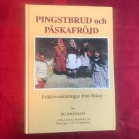 Pingstbrud och p&aring;skafr&ouml;jd : [folklivsskildringar fr&aring;n Sk&aring;ne]