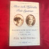 Alice och Hj&ouml;rdis : tv&aring; systrar : dagb&ouml;cker och brev 1885-1964