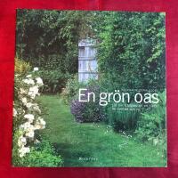 En gr&ouml;n oas : l&aring;t din tr&auml;dg&aring;rd bli en plats f&ouml;r stillhet och ro