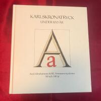 Karlskronatryck under 100 &aring;r : Axel Abrahamsons & K L Svenssons tryckerier, 90 och 100 &aring;r