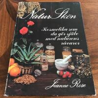 Natursk&ouml;n : kosmetika som du g&ouml;r sj&auml;lv med naturens r&aring;varor