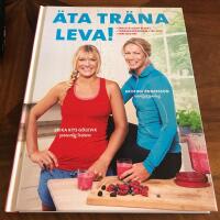 &Auml;ta tr&auml;na leva! . enkla & goda recept, tr&auml;ningsprogram i tre steg, inre balans