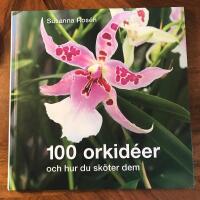 100 orkid&eacute;er : och hur du sk&ouml;ter dem