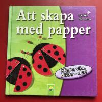 Att skapa med papper - Pyssel f&ouml;r barn 