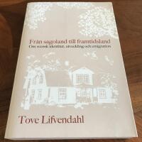 Fr&aring;n sagoland till framtidsland : Om svensk identitet, utveckling och emigr