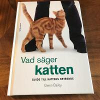 Vad s&auml;ger katten : guide till kattens beteende