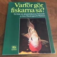 Varf&ouml;r g&ouml;r fiskarna s&aring;? : en bok om akvariefiskarnas beteende