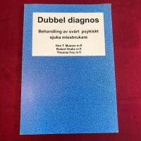 Dubbel diagnos : behandling av sv&aring;rt psykiskt sjuka missbrukare