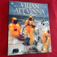 Viljan att vinna : historiens snabbaste och h&aring;rdaste Whitbread Round the World Race med Magnus Olssons egen ber&auml;ttelse