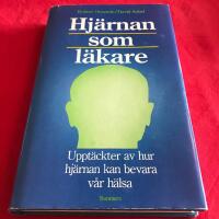 Hj&auml;rnan som l&auml;kare : uppt&auml;ckter av hur hj&auml;rnan kan bevara v&aring;r h&auml;lsa