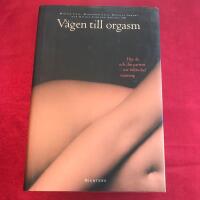 V&auml;gen till orgasm - hur du och din partner n&aring;r full&auml;ndad njutning