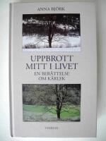 Uppbrott mitt i livet : en ber&auml;ttelse om k&auml;rlek