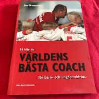 S&aring; blir du v&auml;rldens b&auml;sta coach f&ouml;r barn- och ungdomsidrott