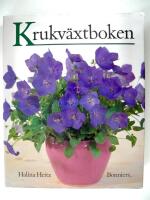 Krukv&auml;xtboken : bilder och sk&ouml;tselr&aring;d f&ouml;r de vanligaste gr&ouml;na och blommande krukv&auml;xterna, s&aring;v&auml;l nyheter som rariteter : liten uppslagsbok om krukv&auml;xtsk&ouml;tsel och botanik