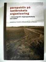 Perspektiv p&aring; lantbrukets organisering : historiografi, begreppshistoria och k&auml;llor