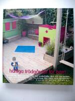 H&Auml;RLIGA TR&Auml;DG&Aring;RDAR F&Ouml;R BARN Fantasifulla id&eacute;er om hur man kan underh&aring;lla, l&auml;ra och roa barnen. Skapa ett stimulerande landskap f&ouml;r skoj och fantasier. S&auml;kra lekar f&ouml;r barn i alla &aring;ldrar