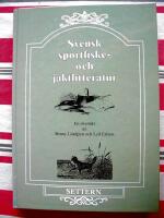 SVENSKA SPORTFISKE- OCH JAKTLITTERATUR En ytlig översikt med vissa utvikningar med vinjetter och rikliga illustrationer ur äldre och yngre böcker som glatt många fiskare och jägare,vid sjö och strand och i skog och mark