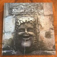 K&auml;llan till vattnet : sanningar och s&auml;gner om vattnet i marken