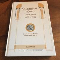 Musikaliska n&ouml;jen i J&ouml;nk&ouml;ping 1620-1920 : en orientering i stadens musikliv under 300 &aring;r