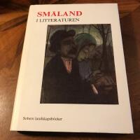 Sm&aring;land i litteraturen : Sm&aring;landsf&ouml;rfattare fr&aring;n Linn&eacute; till nutid