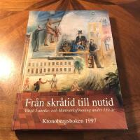 Fr&aring;n skr&aring;tid till nutid : V&auml;xj&ouml; fabriks- och hantverksf&ouml;rening under 150 &aring;r