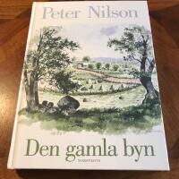 Den gamla byn : en ber&auml;ttelse om mark och m&auml;nniskor