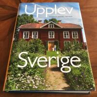 Upplev Sverige : en guide till upplevelser i hela landet