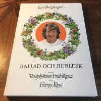 Ballad och burlesk : fr&aring;n Teddybj&ouml;rnen Fredriksson till Flirtige Knut : 30 visor med noter och ackordsanalys
