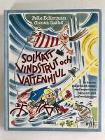 Solkatt, vindstrut och vattenhjul - en bok om sol, vind och vatten, med experiment, fakta och sm&aring; kraftverksbyggen