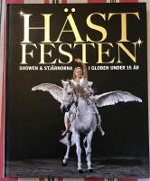 H&auml;stfesten : Showen & stj&auml;rnorna i Globen under 15 &aring;r