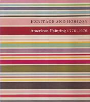 HERITAGE AND HORIZON American Painting 1776-1976