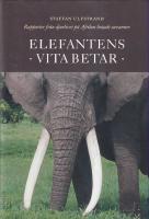 Elefantens vita betar : rapporter fr&aring;n djurlivet p&aring; Afrikas hotade savanner