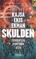 Skulden : eurokrisen sedd fr&aring;n Aten