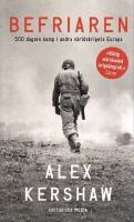 Befriaren : 500 dagars kamp i andra v&auml;rldskrigets Europa