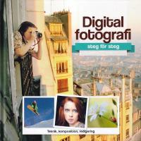 Digitalfotografi : steg f&ouml;r steg