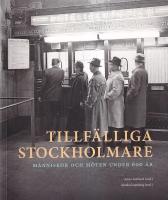 Tillf&auml;lliga stockholmare : M&auml;nniskor och m&ouml;ten under 600 &aring;r
