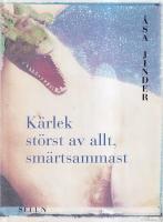 K&auml;rlek st&ouml;rst av allt, sm&auml;rtsammast