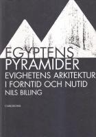 Egyptens pyramider : evighetens arkitektur i forntid och nutid